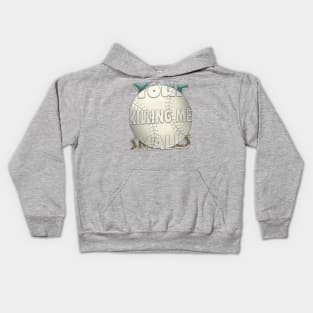 Your Killing Me Smalls Kids Hoodie